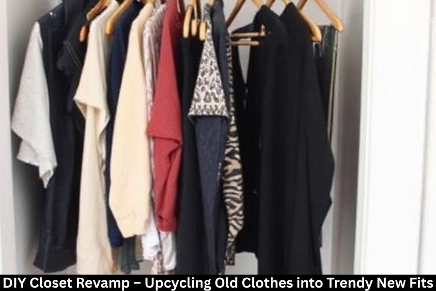DIY Closet Revamp – Upcycling Old Clothes into Trendy New Fits